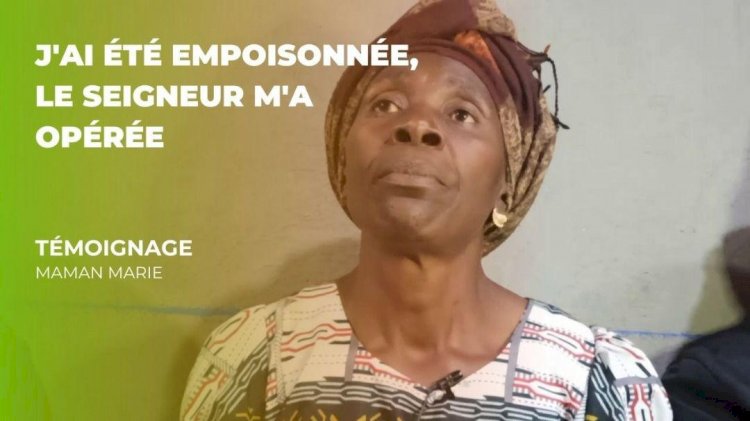 Témoignage de Maman Marie: J'ai été empoisonnée, le Seigneur m'a opérée
