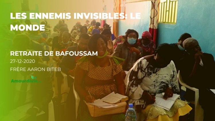 Séminaire de Bafoussam (suite) : les ennemis du chrétien-le monde.