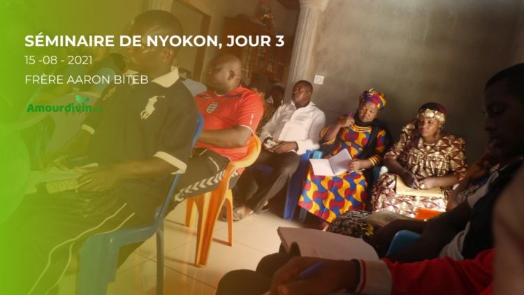 Séminaire de Nyokon du 13 au 15 Août 2021- La recherche du royaume et de la Justice de Dieu, clé de la Prospérité chrétienne (Jour 3- 2eme Partie )